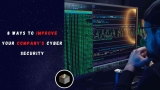8 Ways to Improve Your Company’s Cyber Security