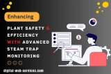 Enhancing Plant Safety and Efficiency with Advanced Steam Trap Monitoring