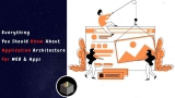 Everything You Should Know About Application Architecture