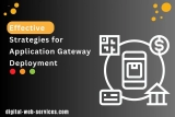 Effective Strategies for Application Gateway Deployment