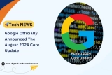 Google Officially Announced The August 2024 Core Update on August 15, 2024