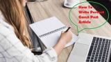 Beginner Guide: How to Write Perfect Guest Post Article?