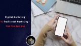 Digital Marketing vs Traditional Marketing – Find The Best One