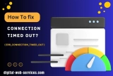 How To fix Connection Timed Out? (ERR_CONNECTION_TIMED_OUT issue)