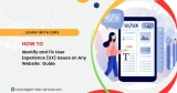 How to Identify and Fix User Experience (UX) Issues on Any Website: A Step-by-Step Guide