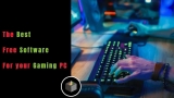 The Best Free Software for Your Gaming PC