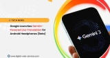 Google Has Officially Launched a Gemini-Powered Live Translation Feature