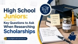 High School Juniors: Key Questions to Ask When Researching Scholarships