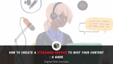How To Create A Streaming Service To Host Your Content: A Guide