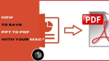 How To Save PPT To PDF With Your Mac