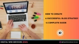 How to Create a Successful Blog Strategy: A Complete Guide