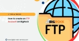 Steps to Create an FTP Account on BigRock