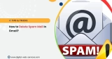 How to Delete Spam Mail In Gmail