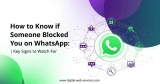 How to Know if Someone Blocked You on WhatsApp: A Simple Guide