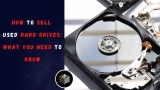 How to Sell Used Hard Drives: What You Need to Know