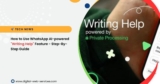 How to Use WhatsApp AI-powered “Writing Help” Feature