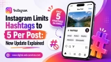 Instagram Officially Limits Hashtags to 5 Per Post, Why?