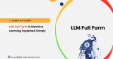 LLM Full Form in Machine Learning Explained Simply
