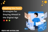 Leading the Pack: Strategies for Staying Ahead in the Digital Age