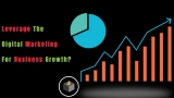 How Digital Marketing Can Leverage The Growth Of Business?