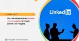 Linkedin Post Image Size in Pixels (Width and Height)