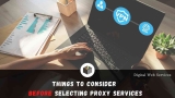 4 Considerations Before Selecting Proxy Services