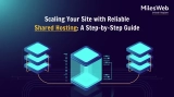 Scaling Your Site with Reliable Shared Hosting: A Step-by-Step Guide