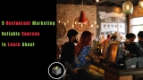 9 Restaurant Marketing Reliable Sources to Learn About