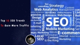 Top 10 SEO Trends To Gain More Traffic