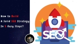 How To Build A Solid SEO Strategy In 5 Easy Steps?