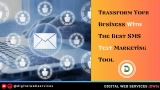 Transform Your Business Prospects for the Better with the Best SMS Text Marketing Tool 