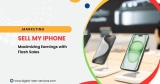 Sell My iPhone: Maximizing Earnings with Flash Sales