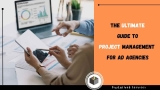 Guide to Project Management for Ad Agencies