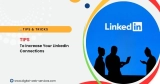 Tips to Increase Your LinkedIn Connections