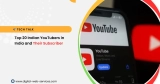 Top 20 Indian YouTubers in India 2026 and Their Subscriber