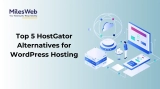 Top 5 HostGator Alternatives for WordPress Hosting