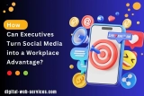 How Can Executives Turn Social Media into a Workplace Advantage