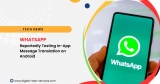 WhatsApp Reportedly Testing In-App Message Translation on Android