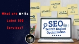 What are White Label SEO Services?