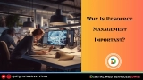 Why Is Resource Management Important?