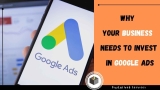 4 Reasons Your Business Should Invest In Google Ads