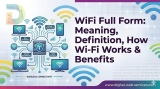 WiFi Full Form: Meaning, Definition, How Wi-Fi Works & Benefits