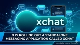 X is rolling out a standalone messaging application called XChat
