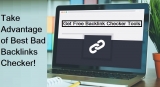 Take Advantage of Best Bad Backlinks Checker!