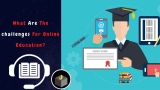 What Are The challenges For Online Education?
