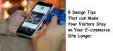 8 Design Tips That can Make Your Visitors Stay on Your E-commerce Site Longer