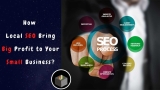 How Local SEO Bring Big Profit to Your Small Business