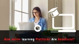 How online learning Platforms Are Beneficial?