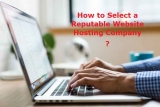 How to Select a Reputable Website Hosting Company?